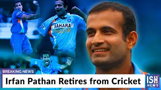 Irfan Pathan Retires from Cricket