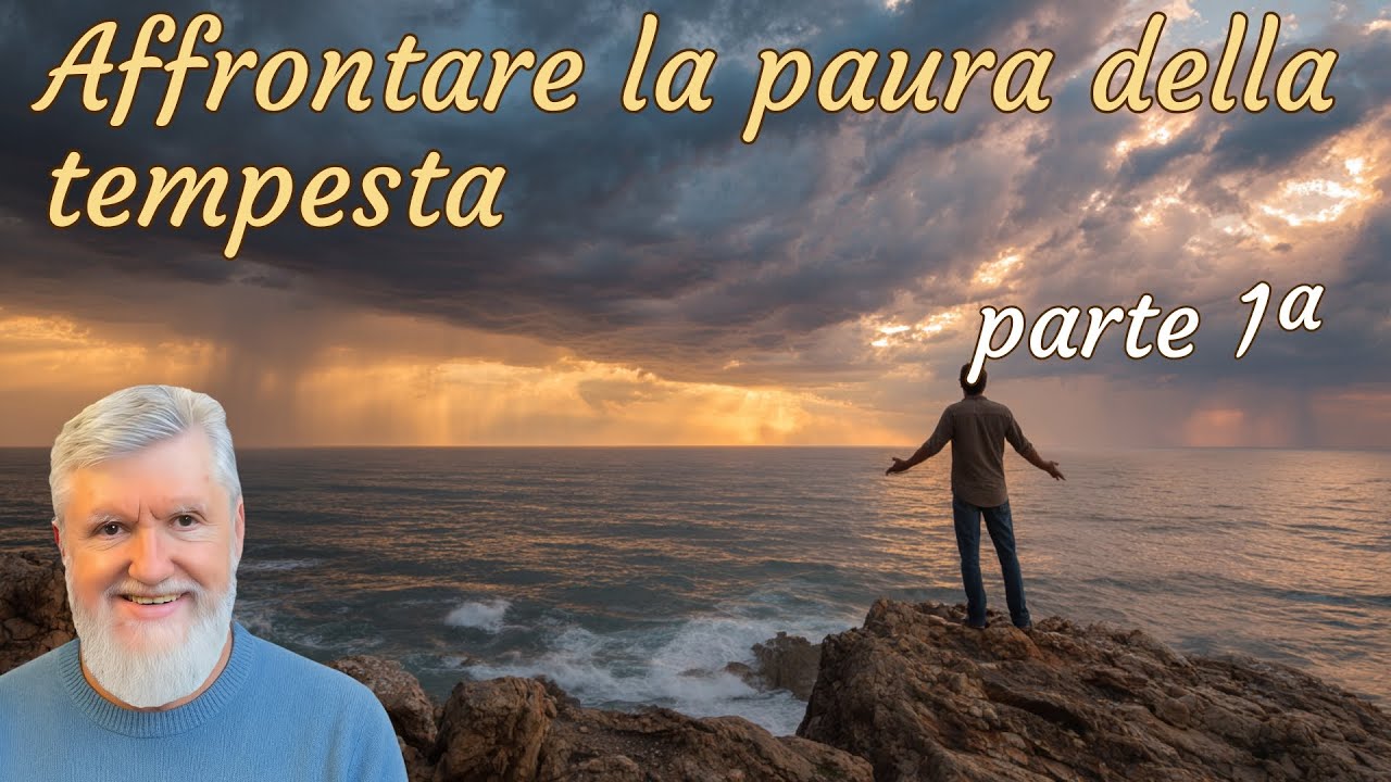 Affrontare la paura della tempesta - parte 1ª