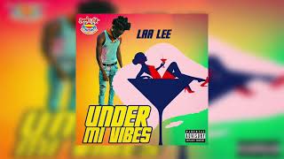 Laa Lee - Under Mi Vibes (Official Audio)