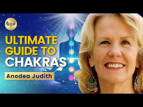 CHAKRAS EXPLAINED: Fine Tune YOUR Chakras for a Fulfilling Life — The Ultimate Guide | Anodea Judith