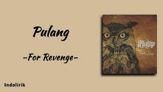 Download lagu Pulang - For Revenge | Lirik Lagu mp3 Download lagu Pulang - For Revenge | Lirik Lagu mp3