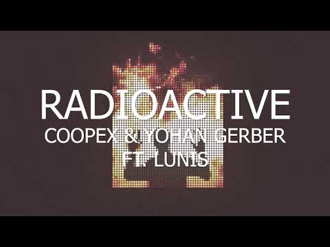Coopex & Yohan Gerber - Radioactive (ft. LUNIS)