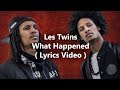 Les Twins - What Happened ( Lyrics Video )