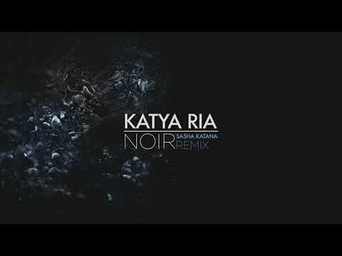 Katya Ria-Noir (Sasha Katana remix)