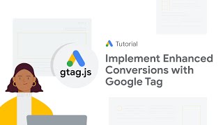 Google Ads Tutorials: Account level Implementation of Enhanced Conversions with Google tag