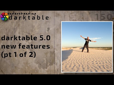 darktable ep 150 - New features in darktable 5.0 (pt 1 of 2)