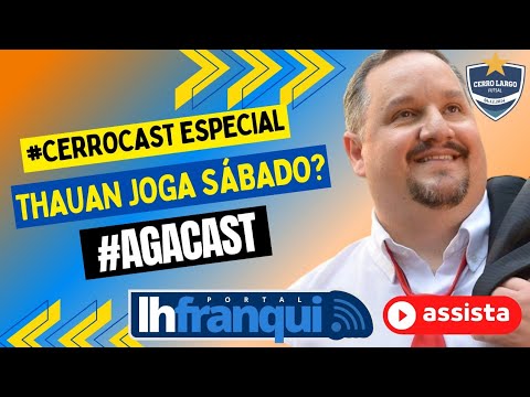 LHFRANQUI | #Thauan Joga Neste Sábado? | #Cerrocast Especial Hoje | Partida Decisiva Com Giruá