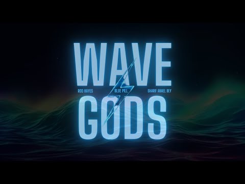 Rod Hayes, Sharif Anael Bey, and Blue Pill - Wave Gods