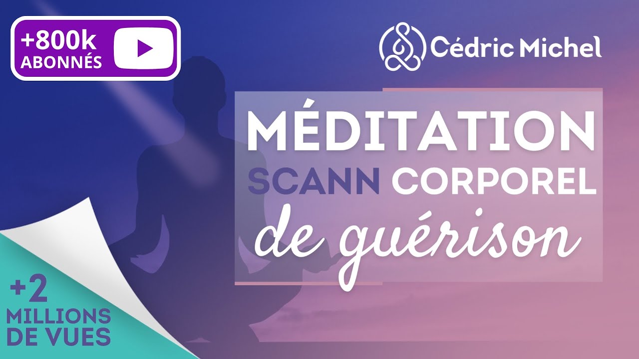 Méditation guidée puissante : Scan corporel de guérison 🎧🎙 Cédric Michel
