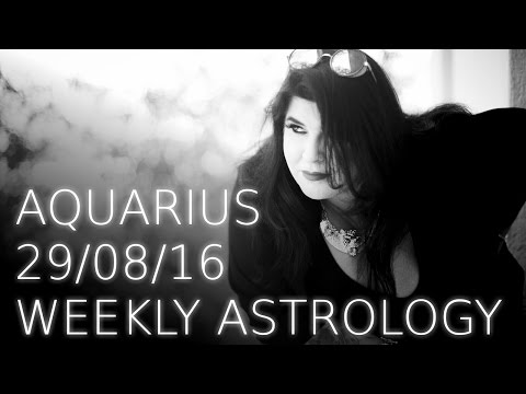 Aquarius weekly astrology 29th August 2016