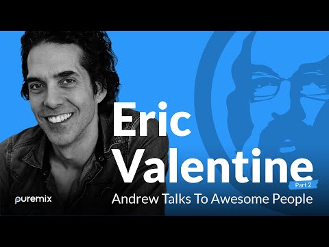 Puremix Mentors | Andrew Talks to Awesome People Featuring Eric Valentine Part 2