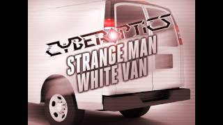 Cyberoptics - Strange Man, White Van (Original Mix) [Fr...