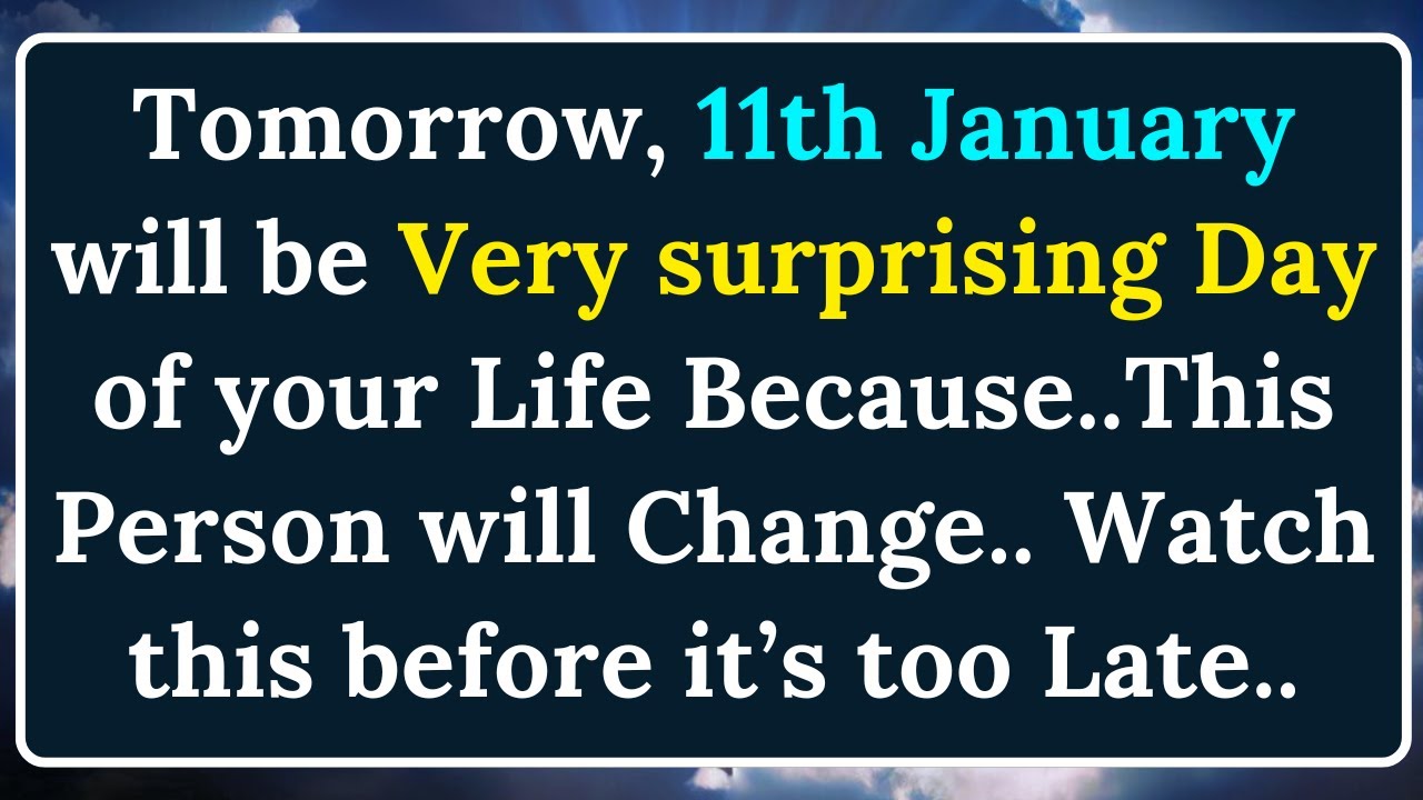 🌈Tomorrow, 11th January will be very surprising day of your life because..💌God's Message!!