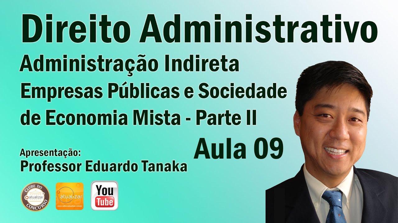 Direito Administrativo - Aula 09 (Empresas Públicas e Sociedade de Economia Mista - Parte II)