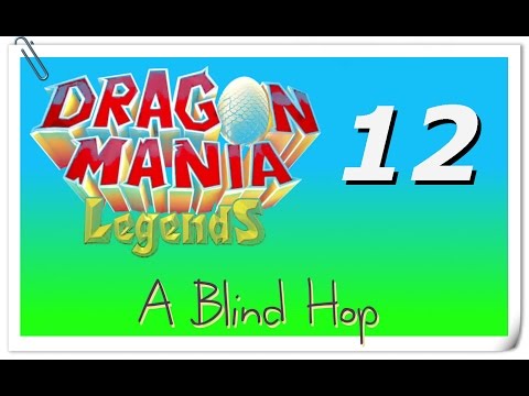 A Blind Hop - Dragon Mania Legends - Part 12