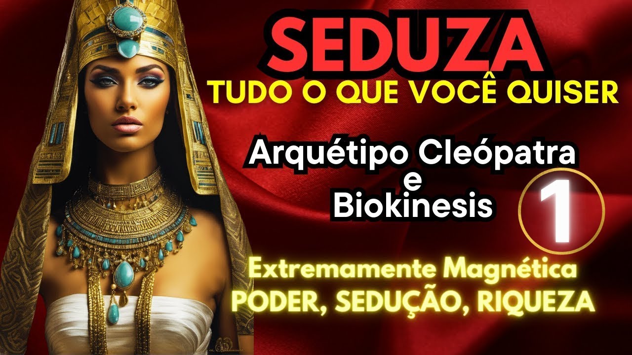 🔺 Sedução e Prosperidade Máxima: Arquétipo Cleópatra e Biokinesis para ativação profunda 💰