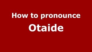 How to pronounce Otaide