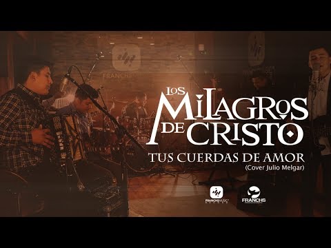 Los Milagros de Cristo - Tus Cuerdas de Amor (Cover)