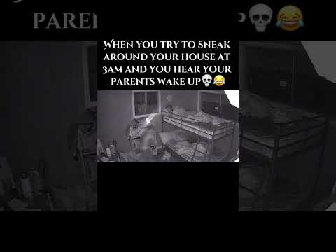 When you try to sneak around your house at 3am and you hear your parents wake up 💀😂