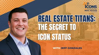 Real Estate Titans: The Secret to Icon Status - EP 587