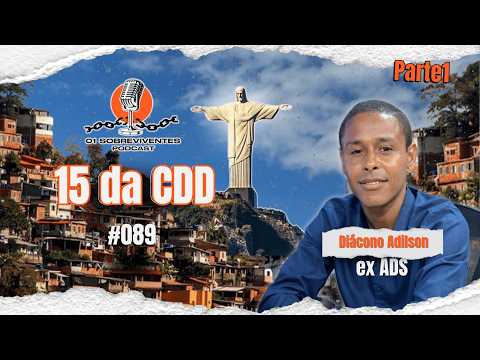 Os Sobreviventes #089 - Diácono Adilson , ex ADS da CDD - PARTE 1