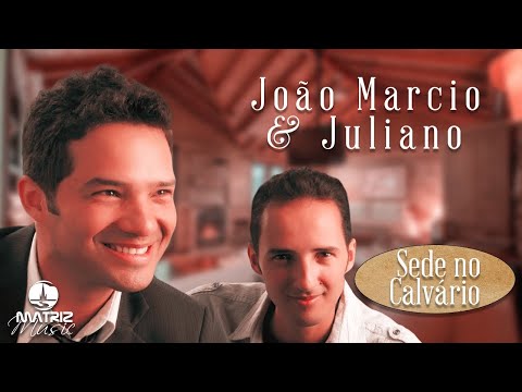João Marcio e Juliano - Sede no Calvário [Clipe Oficial]