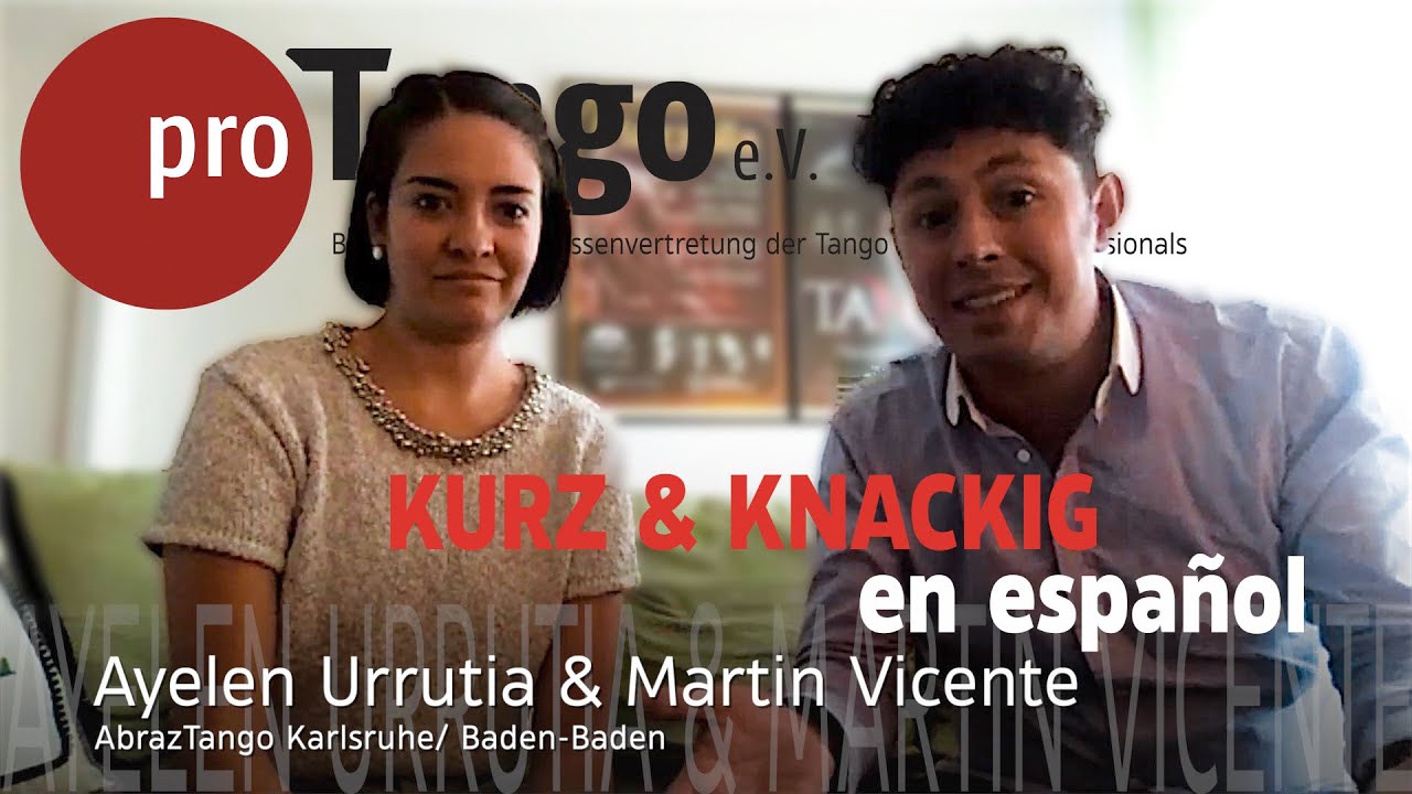 Kurz & Knackig proTango e.V.  Interview Reihe - Ayelen & Martin en español