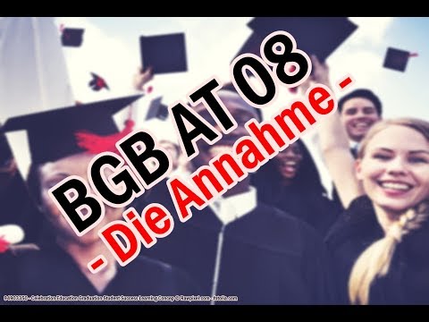 Die Annahme und die §§ 145 ff. BGB - BGB AT 08