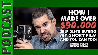 How I Made Over $90,000 Selling my Short Film - IFH 024