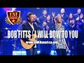 Bob Fitts: I Will Bow to You