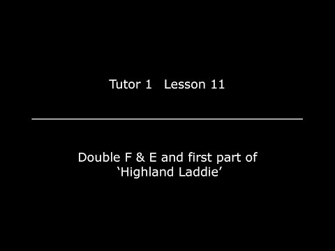 Lesson 11 - Double F & E and first part of Highland Laddie
