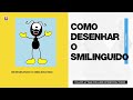 Como Desenhar O Smillinguido Facil Para Crianças