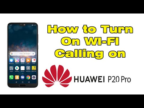 How to set up Wifi calling on Huawei P20 Pro (Enable & activate Wifi calling)