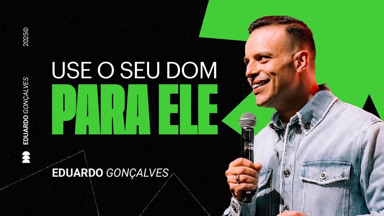 USE O SEU DOM PARA ELE | Eduardo Gonçalves