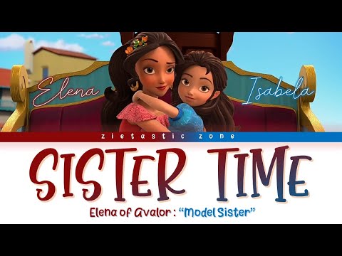 Sister Time - Color Coded Lyrics | Elena of Avalor "Model Sister" | Zietastic Zone👑