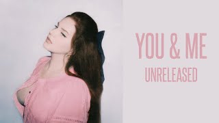 Lana Del Rey - You &amp; Me