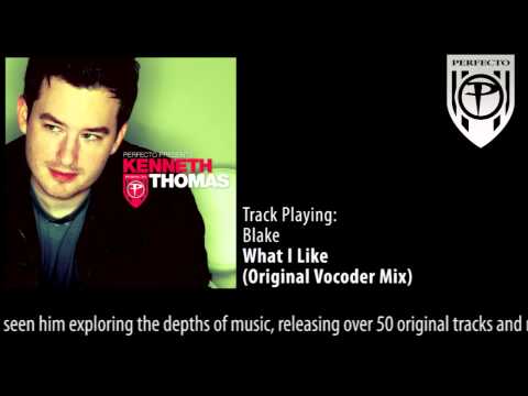 Perfecto Presents Kenneth Thomas: Blake - What I Like (Original Vocoder Mix)
