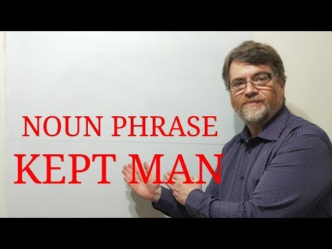 English Tutor Nick P Noun Phrase (35) Kept Man