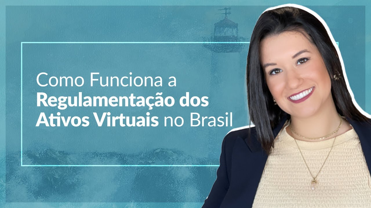 Ativos Virtuais: Entenda a Regulamentação e Seus Impactos no Brasil