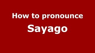 How to pronounce Sayago
