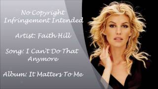 Faith Hill - I Can&#39;t Do That Anymore Lyrics