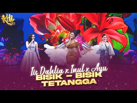 KOLAB SPESIAL! Ayu x Inul Daratista x Iis Dahlia - Bisik - Bisik Tetangga | KONTES KDI 2023