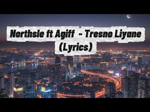 Northsle ft Agiff - Tresno Liyane (Lyrics)