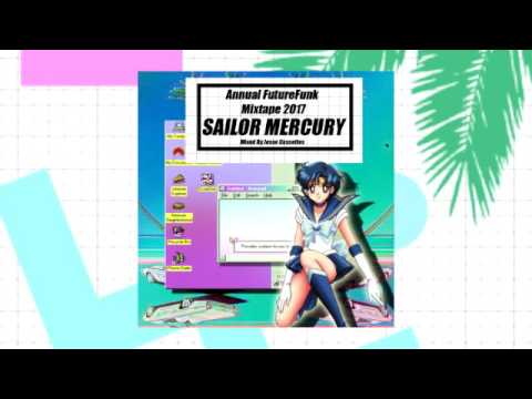 Annual FutureFunk Mixtape 2017: Sailor Mercury Pt. 2 Mixed By Jesse Cassettes