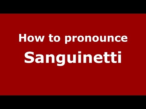 How to pronounce Sanguinetti