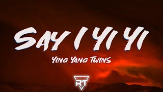 Ying Yang Twins - ​Say I Yi Yi (Lyrics) she got her hands all on her knees, her bows on her thigh