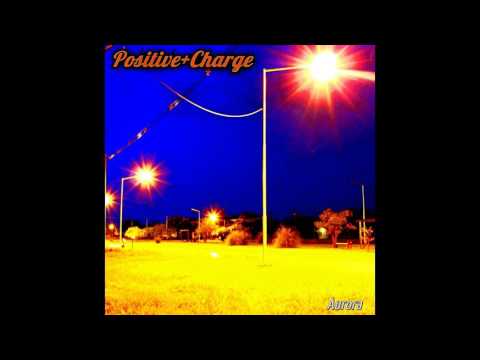 Positive Charge - Aurora (Full Album)