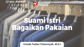 Download lagu Suami Istri Bagaikan Pakaian - Ustadz Fadlan Fahamsyah, Lc, M.H.I mp3