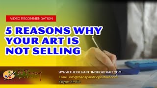 5 Reasons Why Your Art Is Not  Selling - Oil Painting Portrait Service