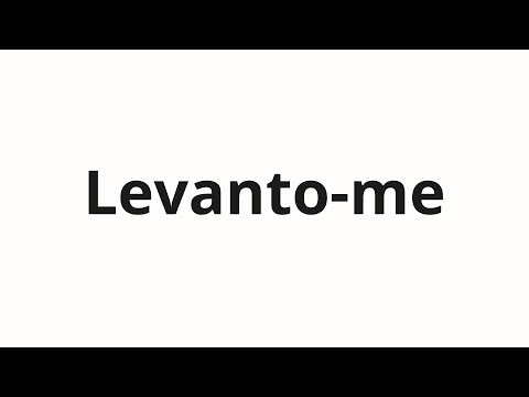 How to pronounce Levanto-me